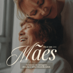 Dia das Mães: amor que atravessa o tempo
